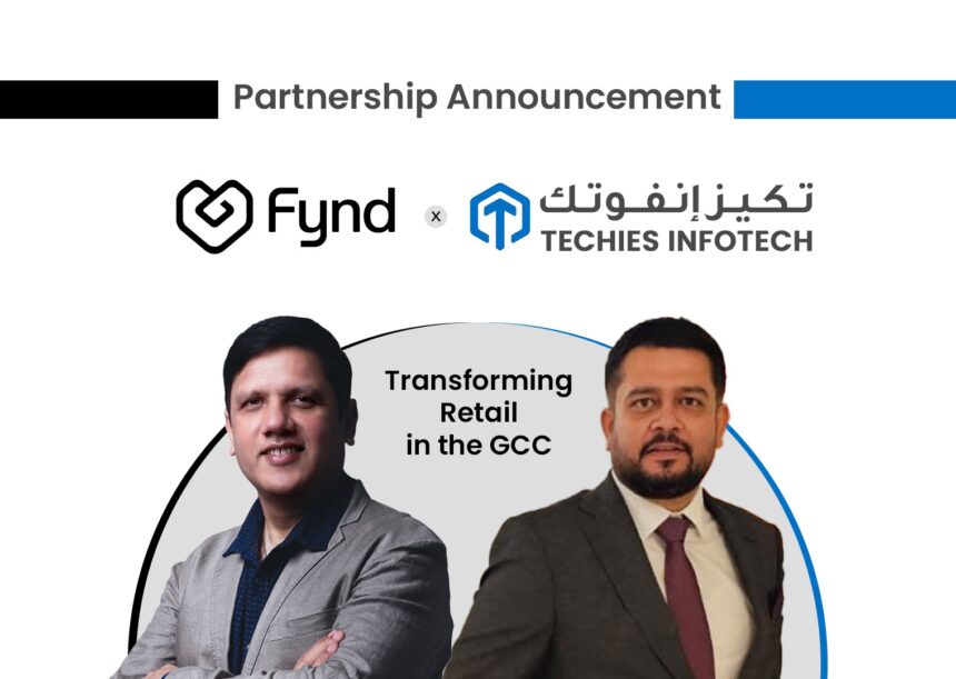Techies Infotech Partners with Fynd to accelerate Unified Commerce adoption in the GCC